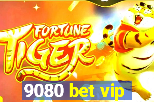 9080 bet vip